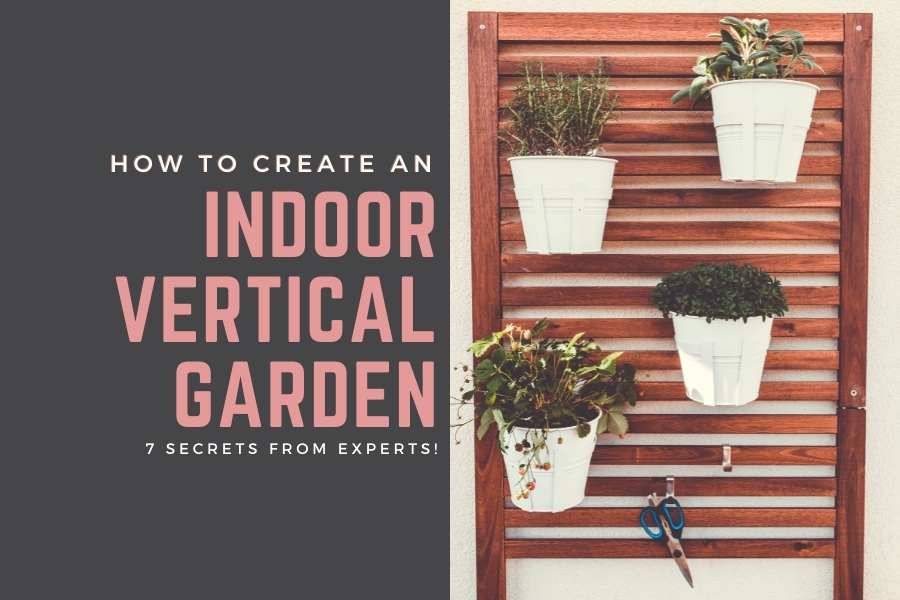 How To Create An Indoor Vertical Garden, How To Make An Indoor Vertical Wall Garden