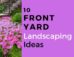 10 front yard landscaping ideas.