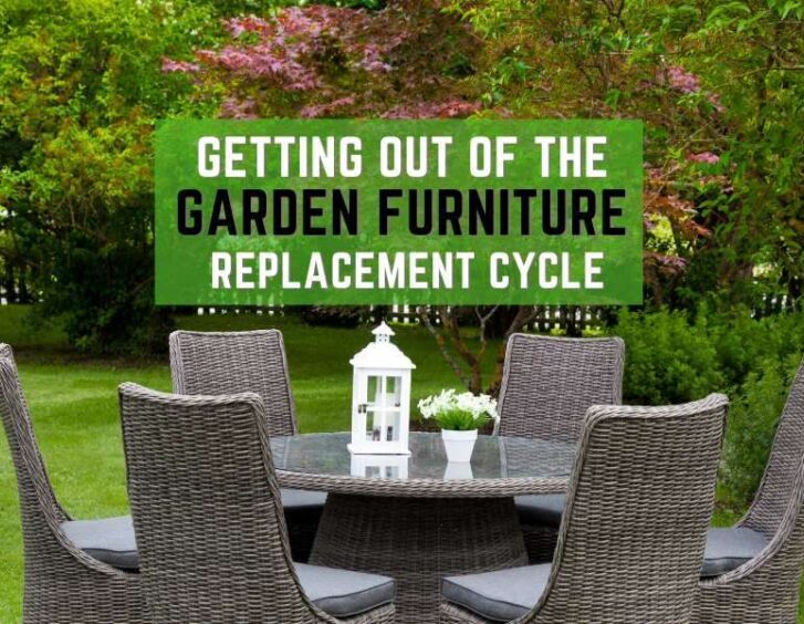 Escaping the constant cycle of replacing garden furniture. Escaping the constant cycle of replacing garden furniture.